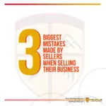 #3 Biggest Mistakes Made by Sellers When Selling Their Business